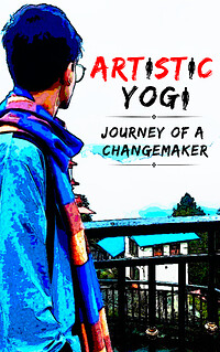 Artistic Yogi: Journey of a Changemaker