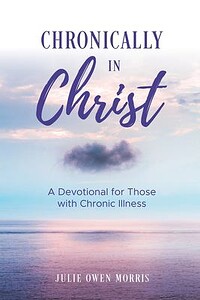 Chronically in Christ: A Devotional for Those with Chronic Illness